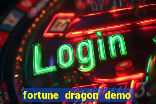 fortune dragon demo bet 500