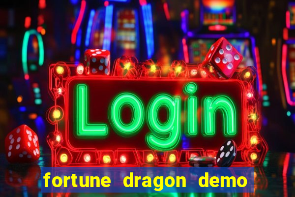 fortune dragon demo bet 500