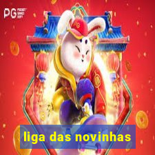 liga das novinhas