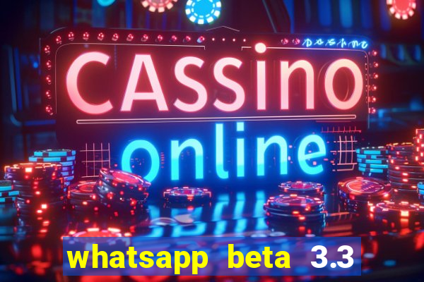 whatsapp beta 3.3 10 instalar