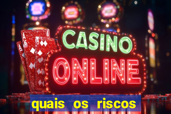 quais os riscos dos jogos de aposta
