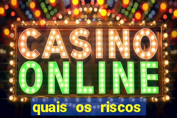 quais os riscos dos jogos de aposta