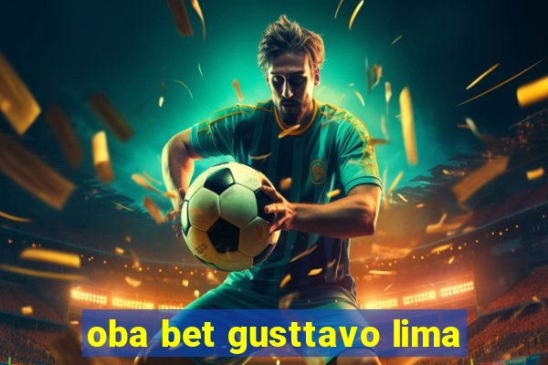 oba bet gusttavo lima