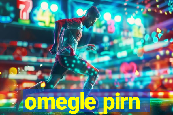 omegle pirn