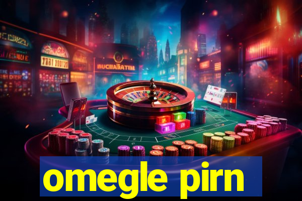 omegle pirn