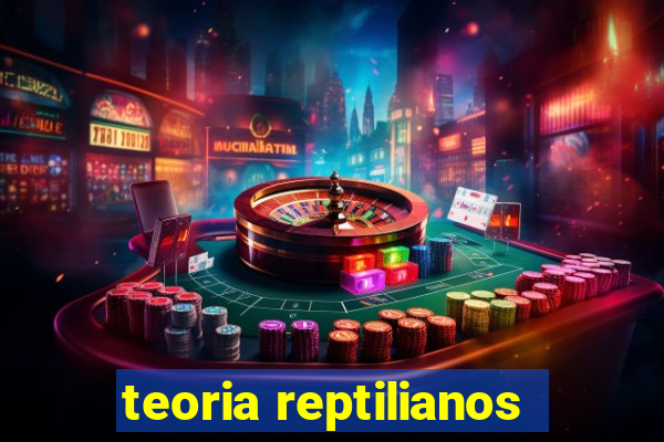 teoria reptilianos