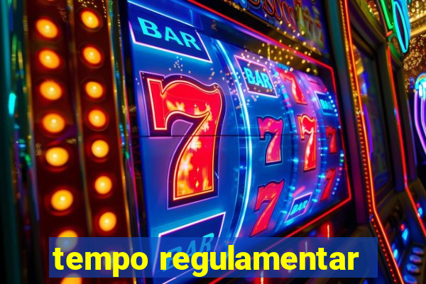 tempo regulamentar