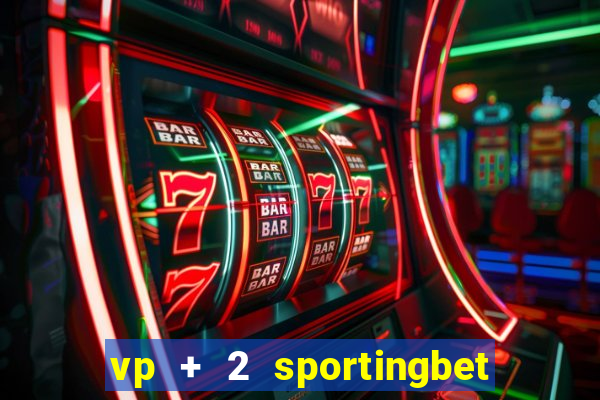 vp + 2 sportingbet o que significa