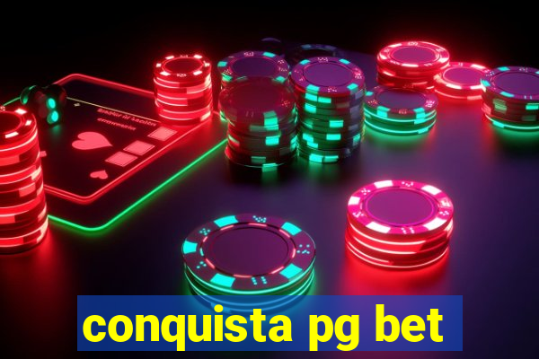 conquista pg bet