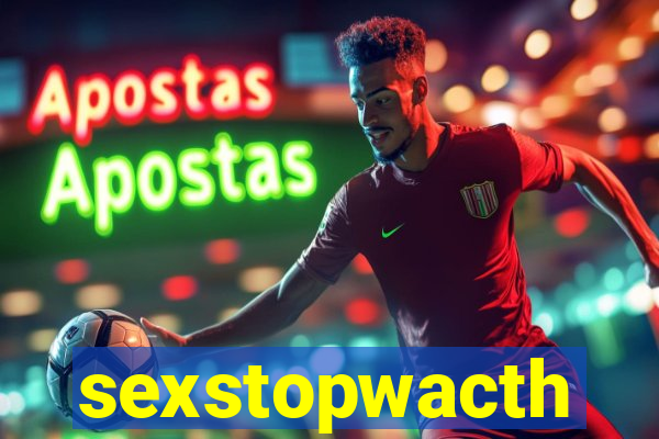 sexstopwacth