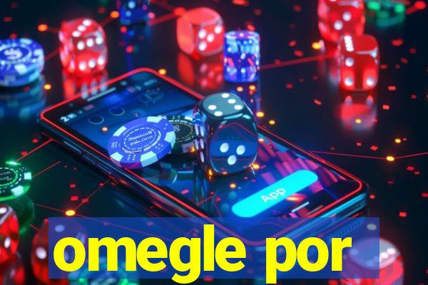 omegle por