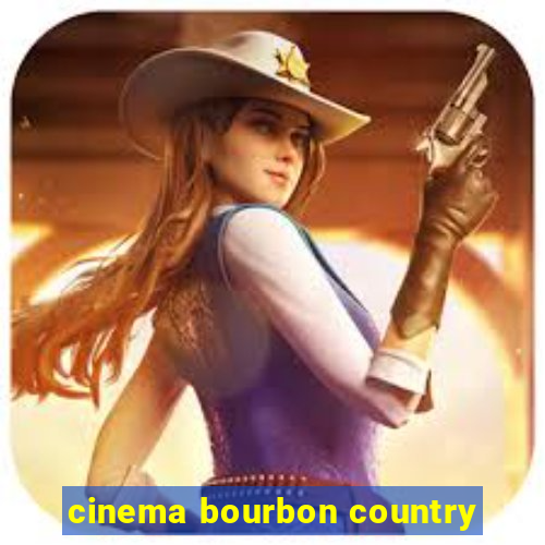 cinema bourbon country