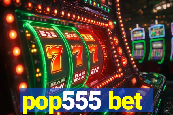 pop555 bet
