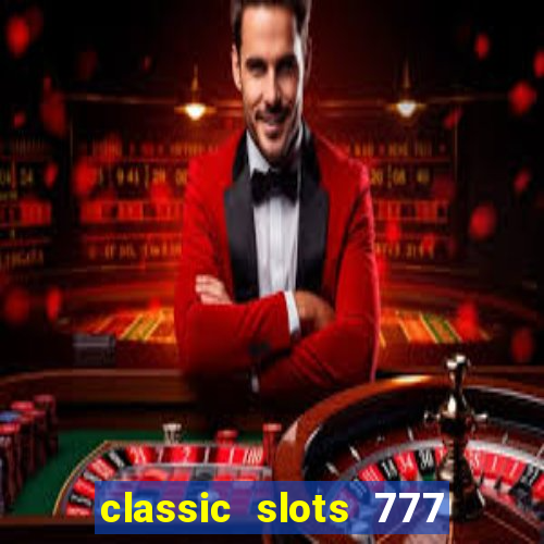 classic slots 777 paga mesmo