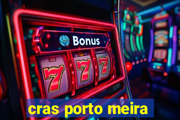 cras porto meira