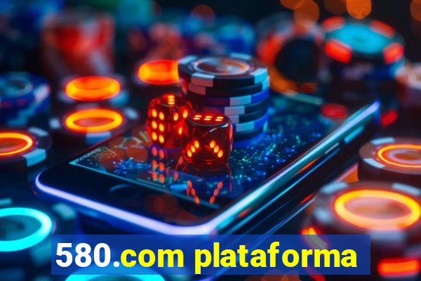 580.com plataforma