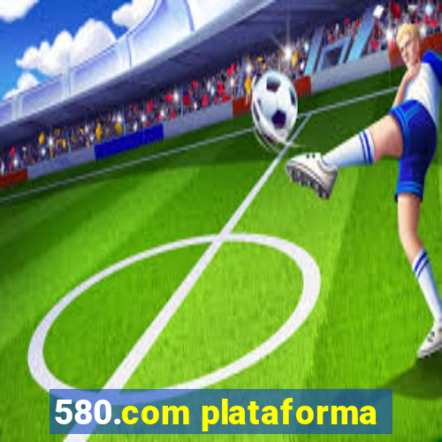 580.com plataforma