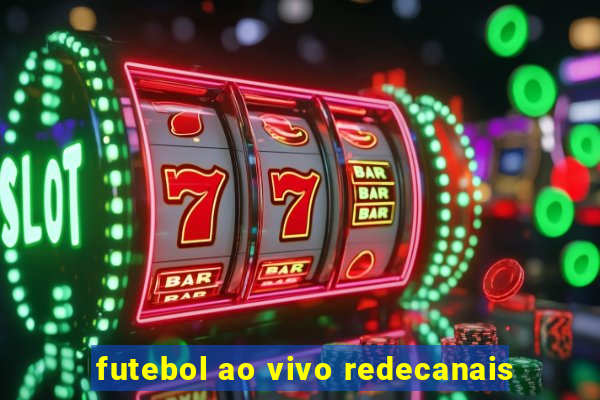 futebol ao vivo redecanais