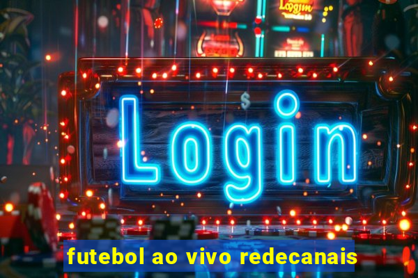 futebol ao vivo redecanais