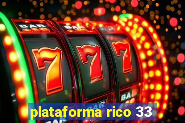 plataforma rico 33