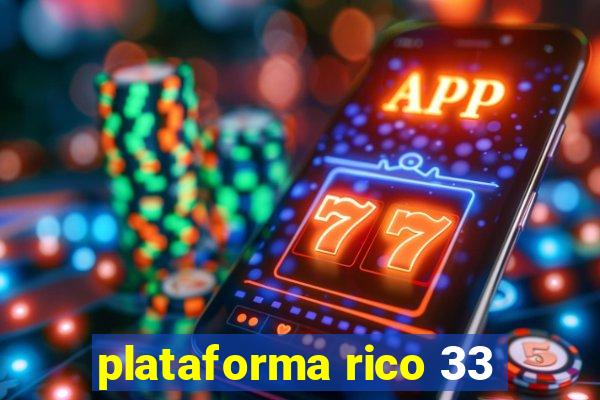 plataforma rico 33