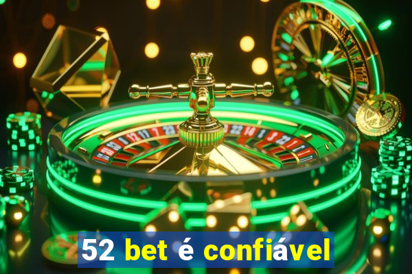 52 bet é confiável