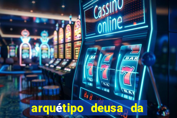 arquétipo deusa da fortuna como ativar