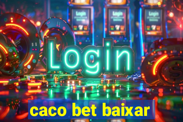 caco bet baixar