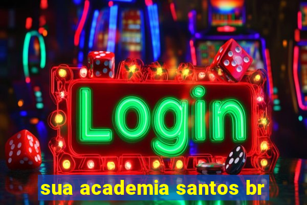 sua academia santos br