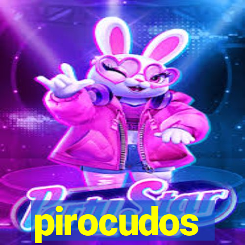 pirocudos