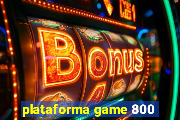 plataforma game 800