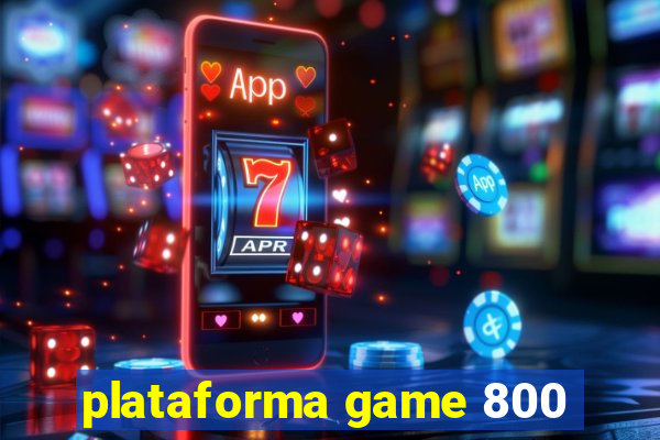 plataforma game 800