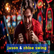 jason & chloe swing
