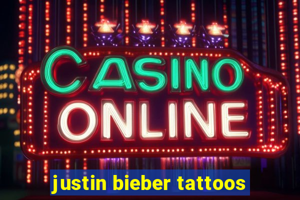 justin bieber tattoos
