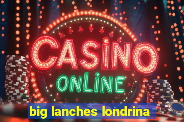 big lanches londrina