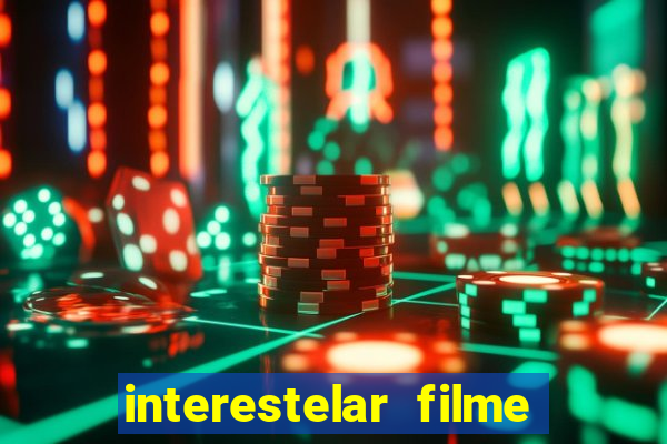 interestelar filme completo dublado