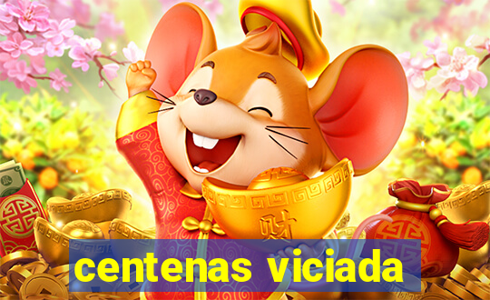 centenas viciada
