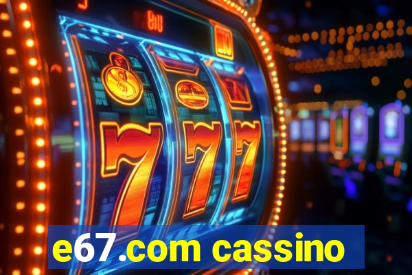 e67.com cassino