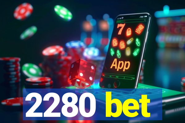 2280 bet