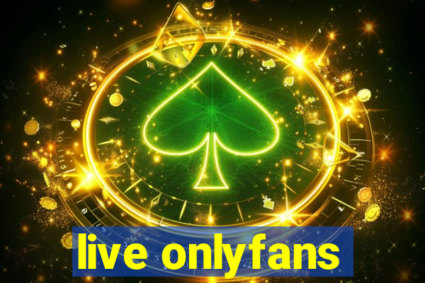 live onlyfans