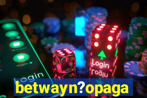 betwayn?opaga