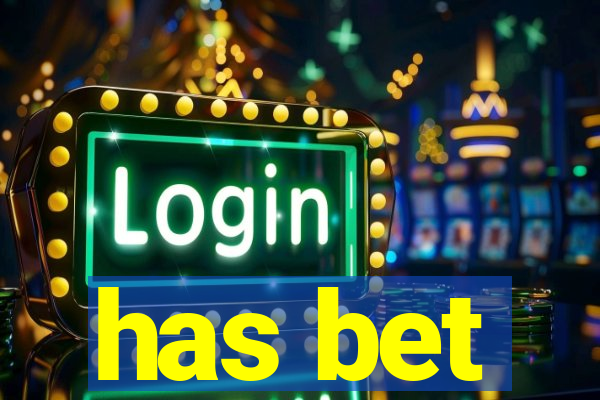 has bet