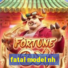 fatal model nh