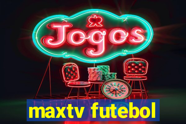 maxtv futebol