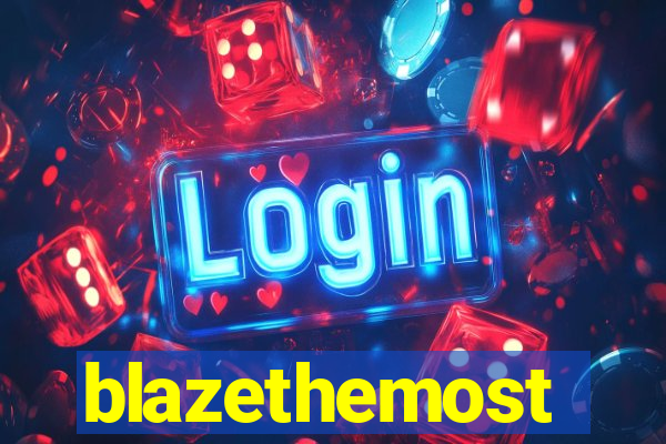 blazethemost