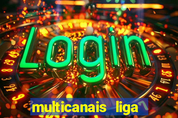 multicanais liga dos campees