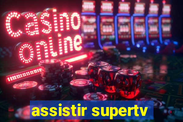 assistir supertv