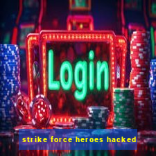 strike force heroes hacked