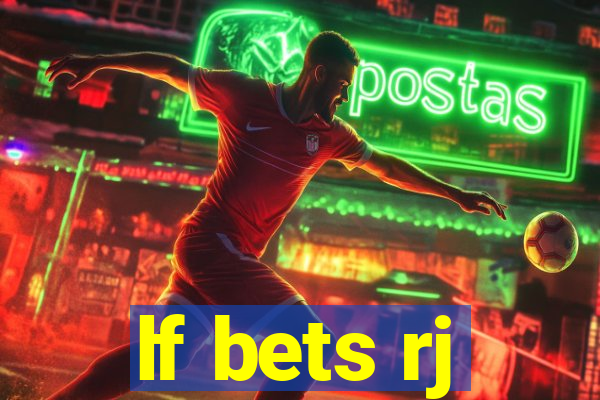 lf bets rj