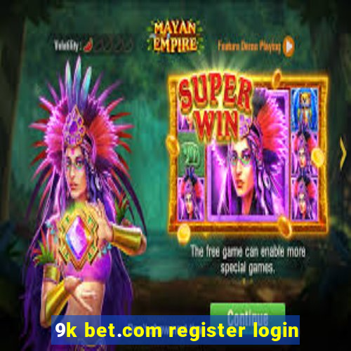 9k bet.com register login
